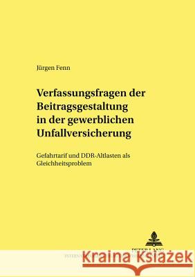 Verfassungsfragen Der Beitragsgestaltung in Der Gewerblichen Unfallversicherung: Gefahrtarif Und Ddr-Altlasten ALS Gleichheitsproblem Ebsen, Ingwer 9783631545362 Lang, Peter, Gmbh, Internationaler Verlag Der - książka