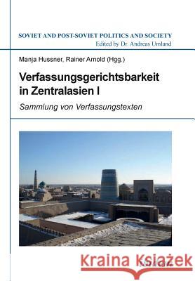 Verfassungsgerichtsbarkeit in Zentralasien I. Sammlung von Verfassungstexten Andreas Umland, Manja Hussner, Rainer Arnold 9783838205953 Ibidem Press - książka