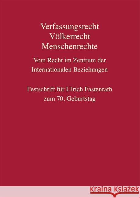 Verfassungsrecht, Völkerrecht, Menschenrechte - Vom Recht im Zentrum der Internationalen Beziehungen : Festschrift für Ulrich Fastenrath zum 70. Geburtstag Behschnitt ., Benjamin; Bothe, Michael; Büdenbender, Ulrich 9783811448360 C.F. Müller - książka