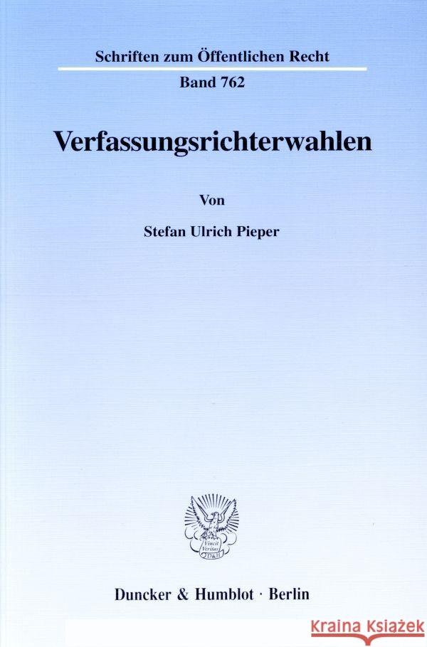 Verfassungsrichterwahlen: Die Besetzung Der Richterbank Des Bundesverfassungsgerichts Und Die Besetzung Des Europaischen Gerichtshofes Sowie Des Pieper, Stefan Ulrich 9783428094448 Duncker & Humblot - książka