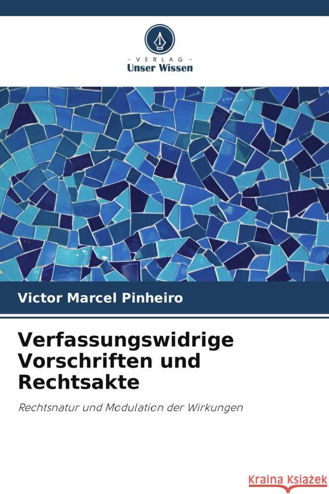 Verfassungswidrige Vorschriften und Rechtsakte Pinheiro, Victor Marcel 9786206273622 Verlag Unser Wissen - książka