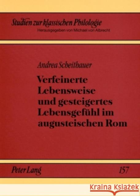 Verfeinerte Lebensweise Und Gesteigertes Lebensgefuehl Im Augusteischen ROM: Urbanitas Mit Den Augen Ovids Gesehen Von Albrecht, Michael 9783631552896 Lang, Peter, Gmbh, Internationaler Verlag Der - książka