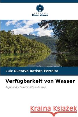 Verfügbarkeit von Wasser Batista Ferreira, Luiz Gustavo 9786207830992 Verlag Unser Wissen - książka