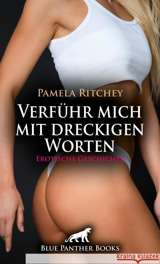 Verführ mich mit dreckigen Worten | Erotische Geschichte + 1 weitere Geschichte Ritchey, Pamela 9783759027436 blue panther books - książka