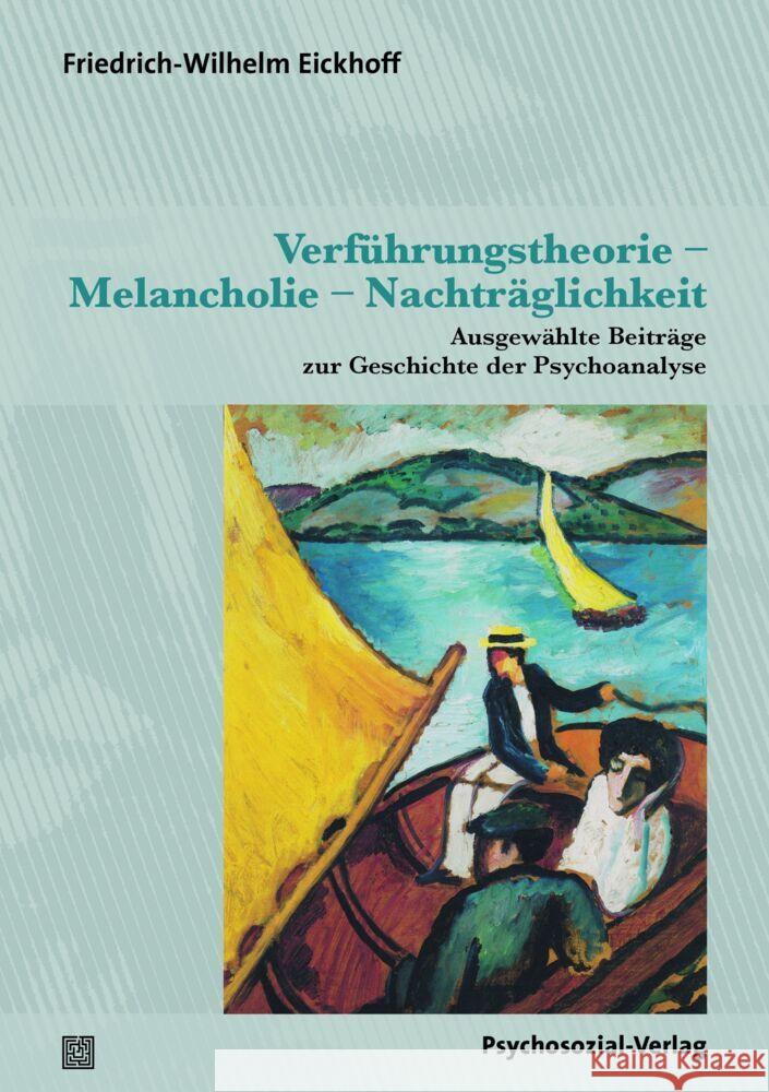 Verführungstheorie - Melancholie - Nachträglichkeit Eickhoff, Friedrich-Wilhelm 9783837932355 Psychosozial-Verlag - książka