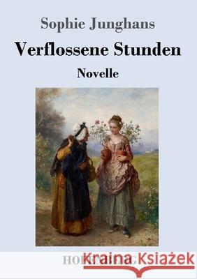 Verflossene Stunden: Novelle Junghans, Sophie 9783743735415 Hofenberg - książka