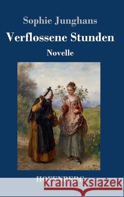 Verflossene Stunden: Novelle Junghans, Sophie 9783743735422 Hofenberg - książka