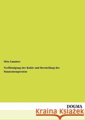 Verflüssigung der Kohle und Herstellung der Sonnentemperatur Lummer, Otto 9783954545681 Dogma - książka
