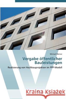 Vergabe öffentlicher Bauleistungen Werner, Michael 9783639448221 AV Akademikerverlag - książka