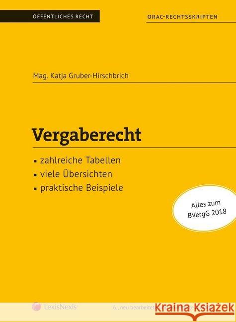 Vergaberecht : zahlreiche Tabellen, viele Übersichten, praktische Beispiele. Alles zum BVergG 2018 Gruber-Hirschbrich, Katja 9783700766056 LexisNexis Österreich - książka