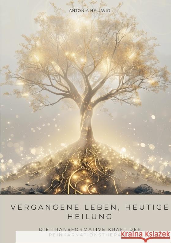 Vergangene Leben, heutige Heilung Hellwig, Antonio 9783384489401 tredition - książka