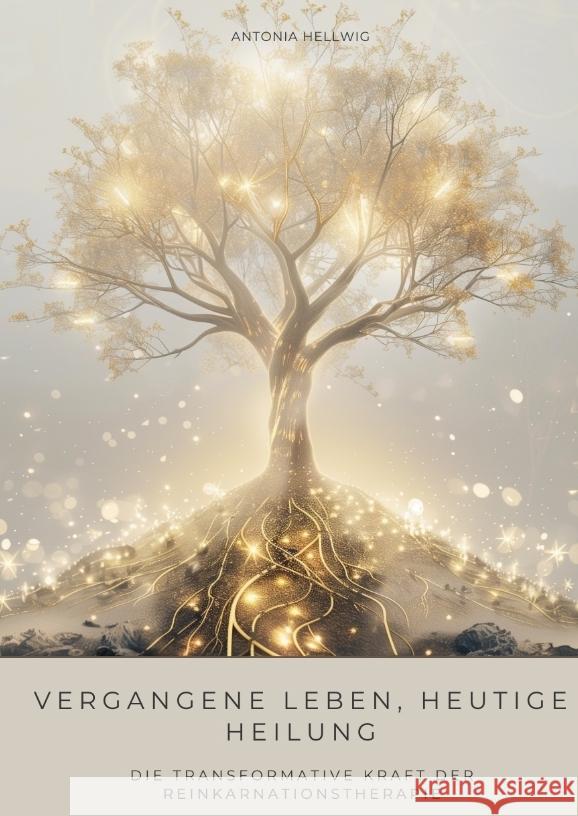 Vergangene Leben, heutige Heilung Hellwig, Antonio 9783384489418 tredition - książka