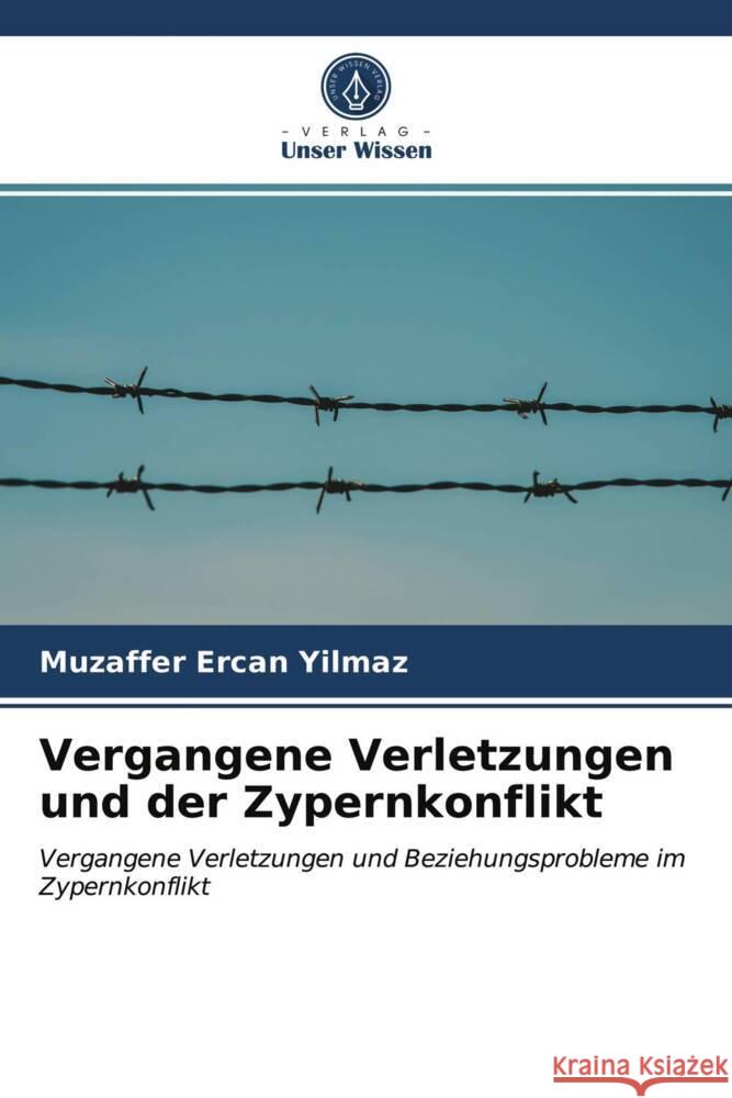 Vergangene Verletzungen und der Zypernkonflikt Yilmaz, Muzaffer Ercan 9786203176155 Verlag Unser Wissen - książka