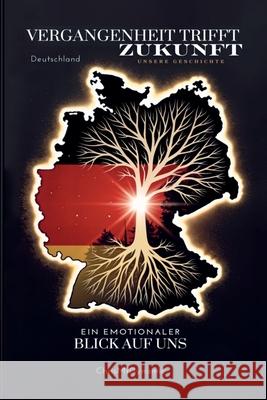 Vergangenheit trifft Zukunft - Unsere Geschichte Taschenbuch: Ein emotionaler Blick auf uns Chris Mrdynamic 9783982765624 Chrismrdynamic Media - książka