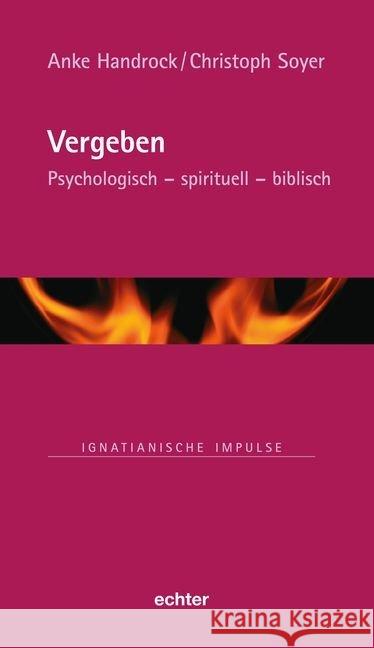 Vergeben : Psychologisch - spirituell - biblisch Handrock, Anke; Soyer, Christoph 9783429053994 Echter - książka