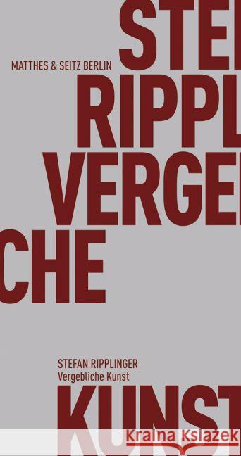 Vergebliche Kunst Ripplinger, Stefan 9783957571557 Matthes & Seitz Berlin - książka