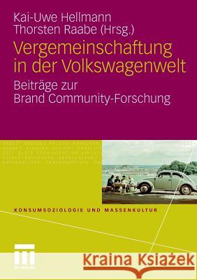 Vergemeinschaftung in Der Volkswagenwelt: Beiträge Zur Brand Community-Forschung Hellmann, Kai-Uwe 9783531178998 VS Verlag - książka