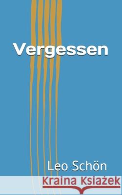 Vergessen Leo Schon 9781519702937 Createspace Independent Publishing Platform - książka