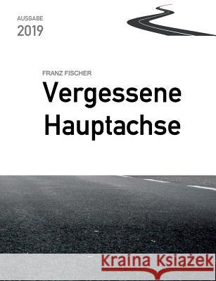 Vergessene Hauptachse: Bundesstraße 30 in Oberschwaben Fischer, Franz 9783749433582 Books on Demand - książka