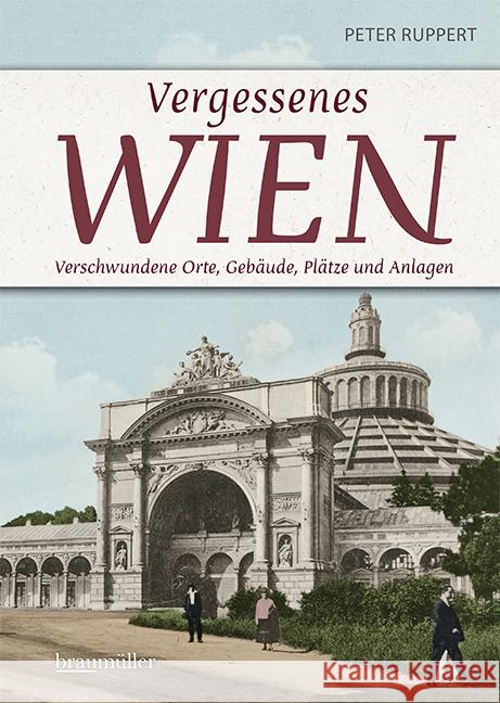 Vergessenes Wien Ruppert, Peter 9783991003786 Braumüller - książka