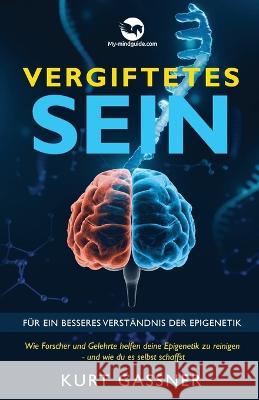 Vergiftetes Sein: Für ein besseres Verständnis der Epigenetik Kurt Gassner 9783987939969 Kurt Gassner - książka