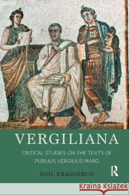 Vergiliana: Critical Studies on the Texts of Publius Vergilius Maro Egil Kraggerud 9780367890209 Routledge - książka