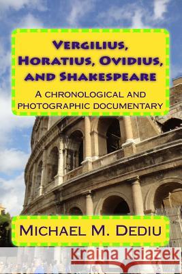 Vergilius, Horatius, Ovidius, and Shakespeare: A chronological and photographic documentary Dediu, Michael M. 9781939757654 Derc Publishing House - książka