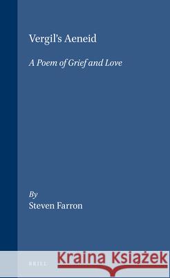 Vergil's Aeneid: A Poem of Grief and Love Steven Farron 9789004096615 Brill Academic Publishers - książka