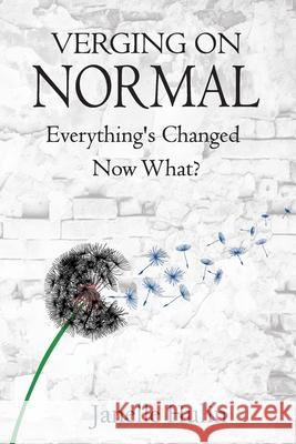 Verging on Normal: Everything's Changed, Now What? Janelle Hulin 9781922970022 Able Publishing Press Pty Ltd - książka