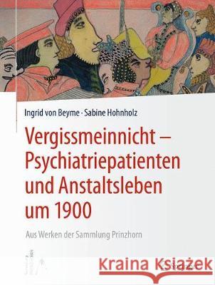 Vergissmeinnicht - Psychiatriepatienten Und Anstaltsleben Um 1900: Aus Werken Der Sammlung Prinzhorn Von Beyme, Ingrid 9783662555316 Springer, Berlin - książka