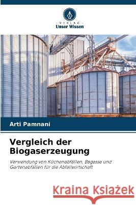 Vergleich der Biogaserzeugung Arti Pamnani 9786205619629 Verlag Unser Wissen - książka