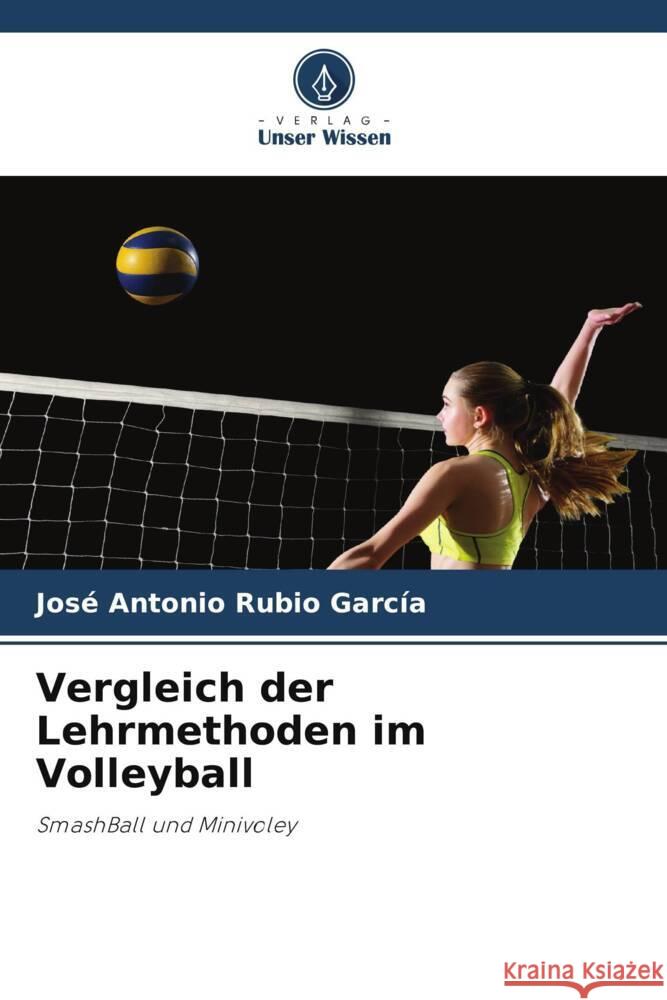 Vergleich der Lehrmethoden im Volleyball Rubio García, José Antonio 9786205448076 Verlag Unser Wissen - książka