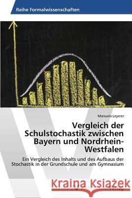 Vergleich der Schulstochastik zwischen Bayern und Nordrhein- Westfalen Leyerer Manuela 9783639725636 AV Akademikerverlag - książka