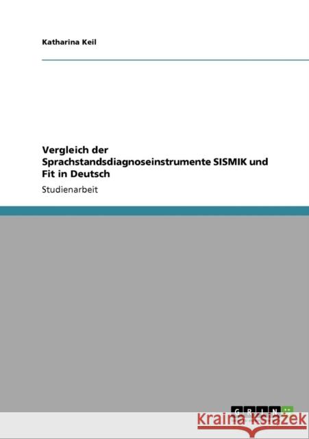 Vergleich der Sprachstandsdiagnoseinstrumente SISMIK und Fit in Deutsch Katharina Keil 9783640270866 Grin Verlag - książka