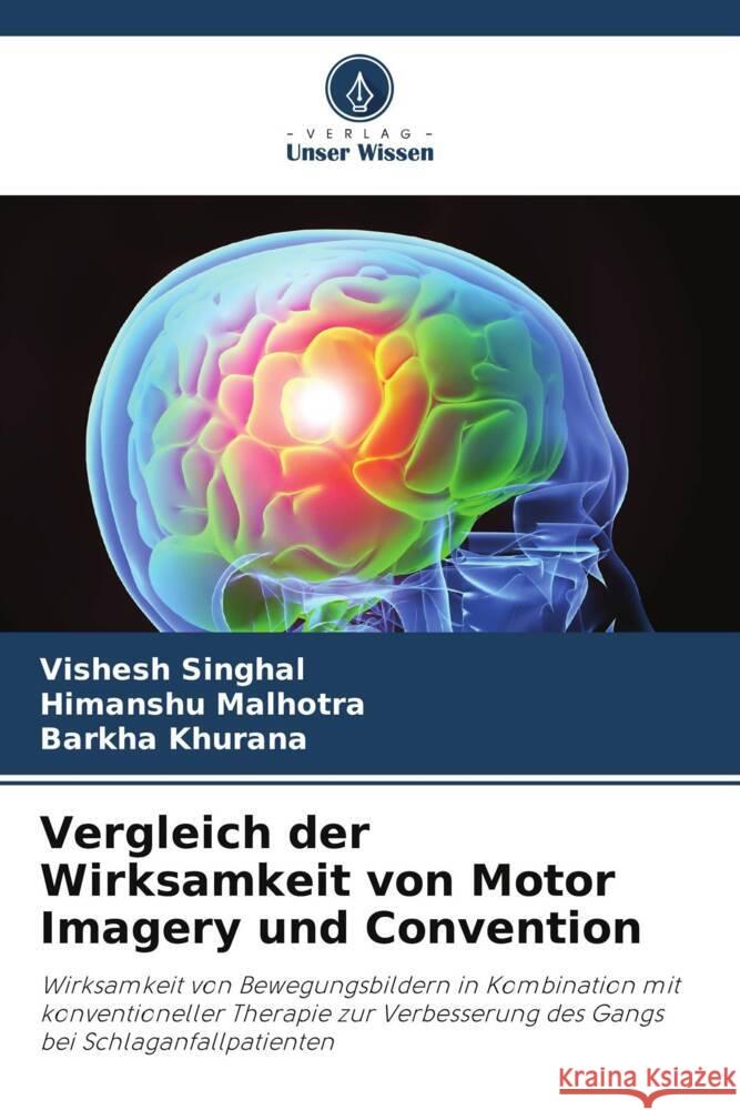 Vergleich der Wirksamkeit von Motor Imagery und Convention Singhal, Vishesh, Malhotra, Himanshu, Khurana, Barkha 9786208204747 Verlag Unser Wissen - książka