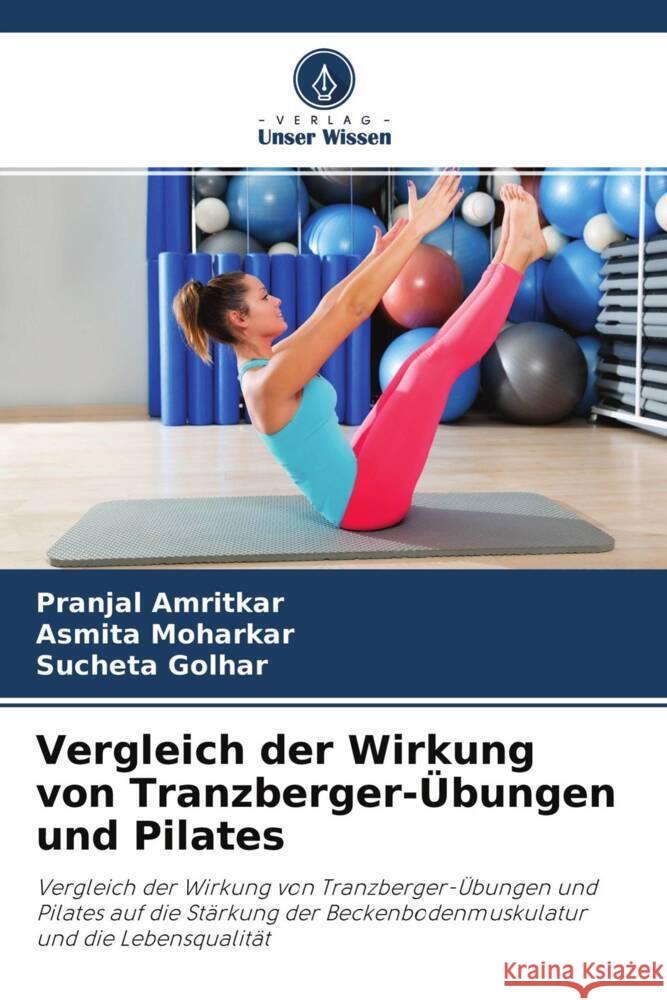 Vergleich der Wirkung von Tranzberger-Übungen und Pilates Amritkar, Pranjal, Moharkar, Asmita, Golhar, Sucheta 9786204400020 Verlag Unser Wissen - książka