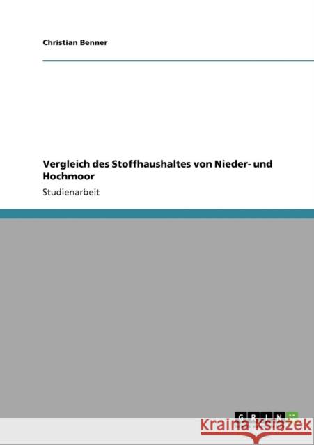 Vergleich des Stoffhaushaltes von Nieder- und Hochmoor Benner, Christian   9783640446063 GRIN Verlag - książka