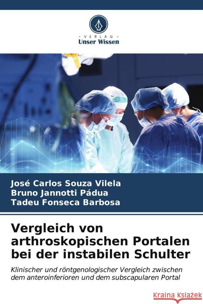 Vergleich von arthroskopischen Portalen bei der instabilen Schulter Souza Vilela, José Carlos, Jannotti Pádua, Bruno, Fonseca Barbosa, Tadeu 9786206629177 Verlag Unser Wissen - książka