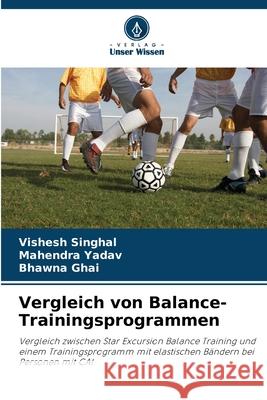 Vergleich von Balance-Trainingsprogrammen Singhal, Vishesh, Yadav, Mahendra, Ghai, Bhawna 9786209654770 Verlag Unser Wissen - książka