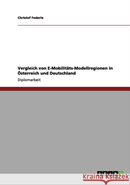 Vergleich von E-Mobilitäts-Modellregionen in Österreich und Deutschland Federle, Christof 9783656044024 Grin Verlag - książka