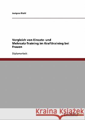 Vergleich von Einsatz- und Mehrsatz-Training im Krafttraining bei Frauen Riehl, Justyna 9783638810128 Grin Verlag - książka