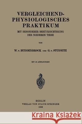 Vergleichend-Physiologisches Praktikum: Mit Besonderer Berücksichtigung Der Niederen Tiere Buddenbrock, W. Von 9783642987618 Springer - książka