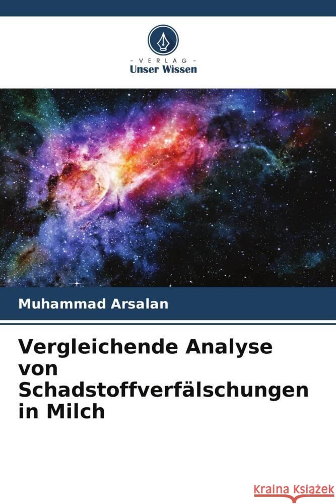 Vergleichende Analyse von Schadstoffverfälschungen in Milch Arsalan, Muhammad 9786205442395 Verlag Unser Wissen - książka