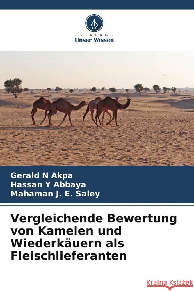 Vergleichende Bewertung von Kamelen und Wiederk?uern als Fleischlieferanten Gerald N. Akpa Hassan Y. Abbaya Mahaman J. E. Saley 9786207260164 Verlag Unser Wissen - książka