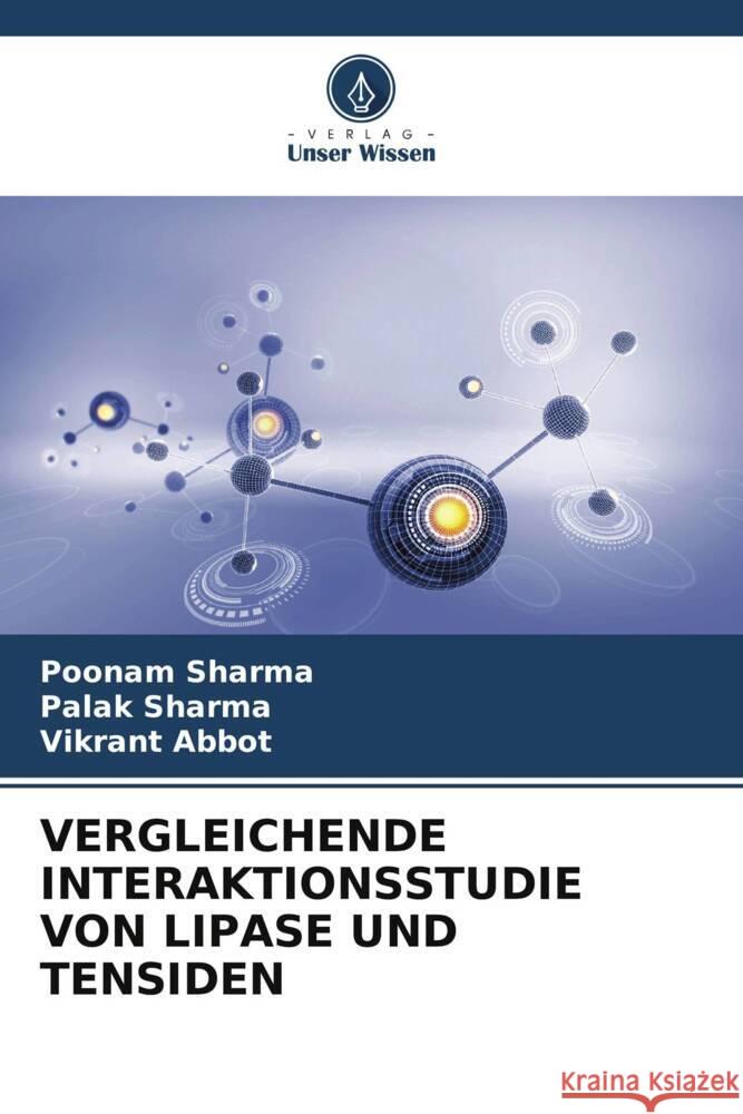 VERGLEICHENDE INTERAKTIONSSTUDIE VON LIPASE UND TENSIDEN Sharma, Poonam, Sharma, Palak, Abbot, Vikrant 9786206483670 Verlag Unser Wissen - książka