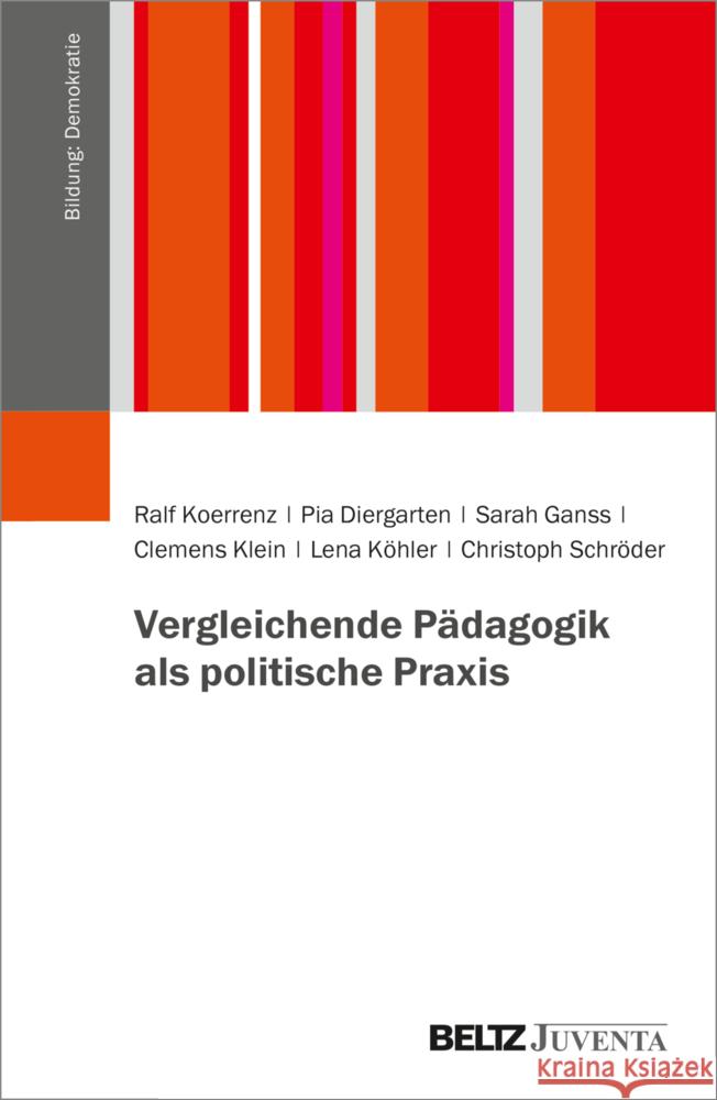 Vergleichende Pädagogik als politische Praxis Koerrenz, Ralf, Diergarten, Pia, Ganss, Sarah 9783779962045 Beltz Juventa - książka