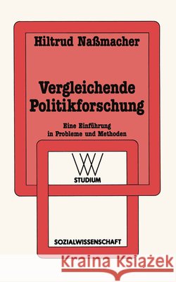 Vergleichende Politikforschung: Eine Einführung in Probleme Und Methoden Nassmacher, Hiltrud 9783531221625 Vs Verlag Fur Sozialwissenschaften - książka