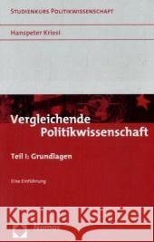 Vergleichende Politikwissenschaft: Teil I: Grundlagen - Eine Einfuhrung Kriesi, Hanspeter 9783832927769 Nomos - książka