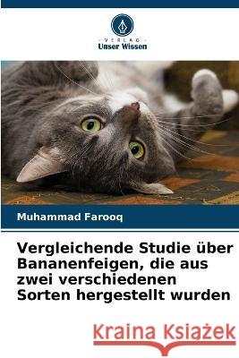 Vergleichende Studie ?ber Bananenfeigen, die aus zwei verschiedenen Sorten hergestellt wurden Muhammad Farooq 9786205671900 Verlag Unser Wissen - książka