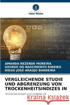 Vergleichende Studie Und Abgrenzung Von Trockenheitsindizes in Amanda Rezende Moreira George Do Nascimento Ribeiro Diego Jose Araujo Bandeira 9786206050858 Verlag Unser Wissen - książka